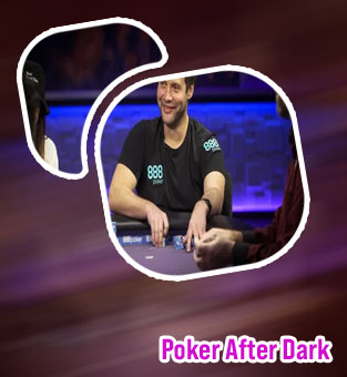 Poker after dark