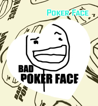Poker face